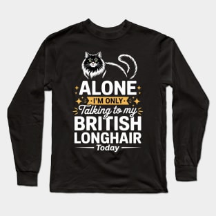 Leave me alone cat humor British Longhair Long Sleeve T-Shirt